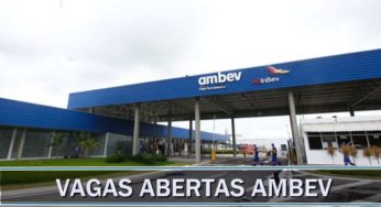 Multinacional Ambev abre processo seletivo inédito com inscrições online para vagas de emprego nas regiões de MG, SP, SC, RS, RJ e outras