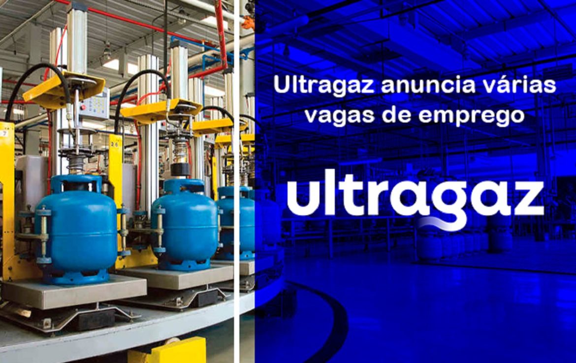 Faça parte da equipe Ultragaz Mais de 30 vagas abertas para início imediato