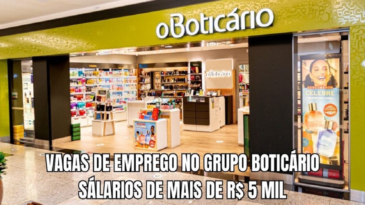 Vagas de Emprego no Grupo Boticário oferecem salários de até R$ 5,5 mil e Benefícios Exclusivos