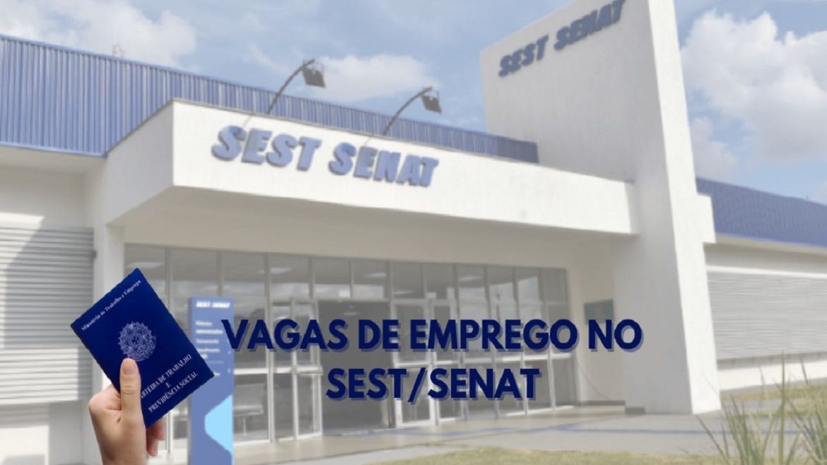 SEST SENAT divulga novas vagas em todo o Brasil para profissionais de nível médio e superior