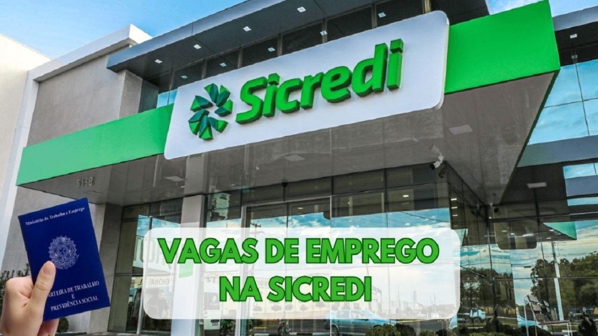 Sicredi anuncia 929 vagas de emprego em Maio; Confira as oportunidades