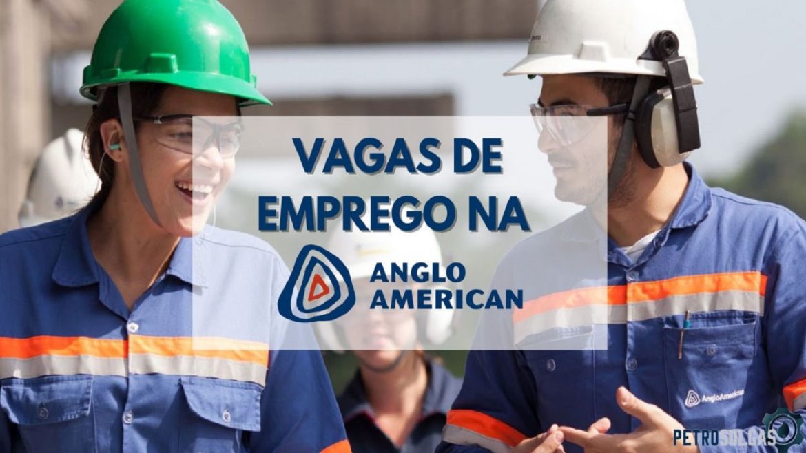 Anglo American abre processo de seleção com MUITAS vagas de emprego em GO, MG e RJ