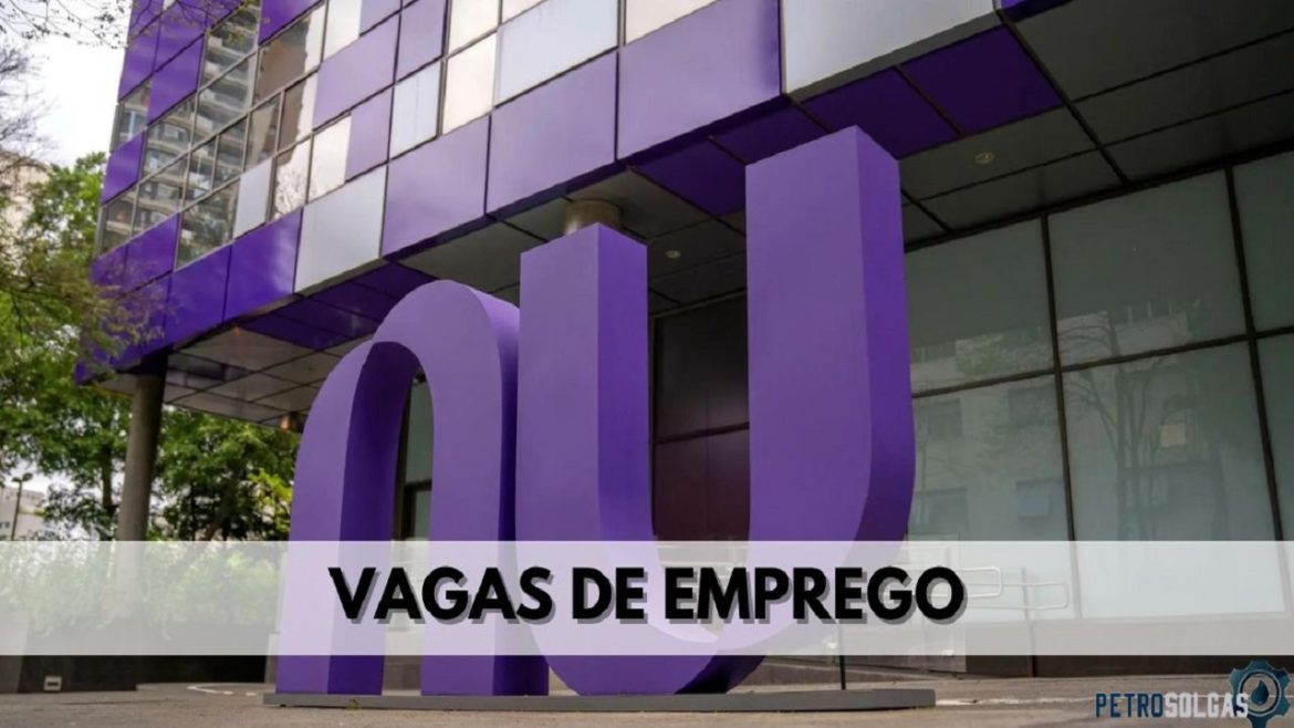 Nubank está contratando Banco Digital divulga novas vagas para profissionais de quase todo o Brasil