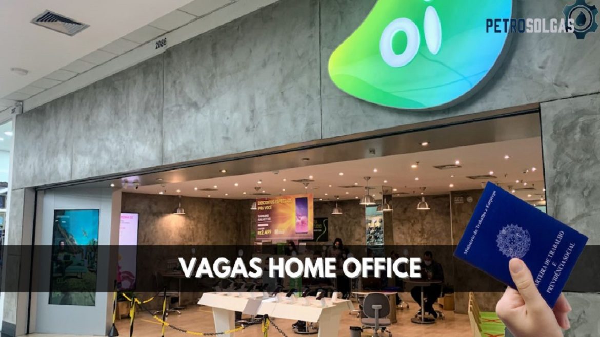 Operadora Oi abre vagas home office para inicio imediato em todo o Brasil