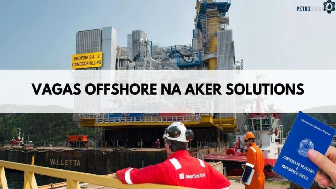 Aker Solutions está recrutando dezenas de novos profissionais para preencher vagas offshore em Rio das Ostras e São José dos Pinhais