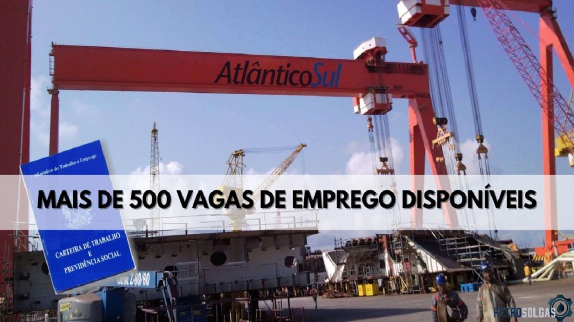 Atlântico Sul, renomada empresa de construção naval, abre mais de 500 vagas de emprego para candidatos com ensino médio, técnico e superior