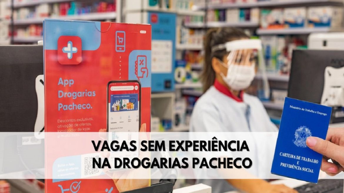 Drogarias Pacheco está recrutando 120 candidatos para preencher vagas de Jovem Aprendiz Farmacêuticos, balconista e muito mais sem experiência