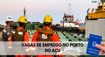 Porto do Açu abre vagas de emprego com e sem experiência para moradores do RJ
