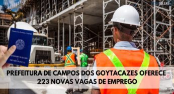 Prefeitura de Campos dos Goytacazes oferece através do espaço da oportunidade 223 novas vagas de emprego para candidatos de ensino fundamental, médio e superior