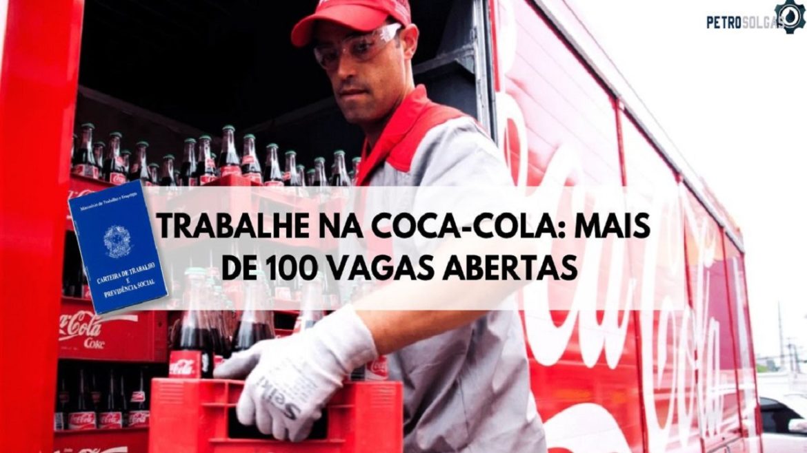 Trabalhe na Coca-Cola Empresa oferece 110 vagas com oportunidades para diversos perfis profissionais com e sem experiência