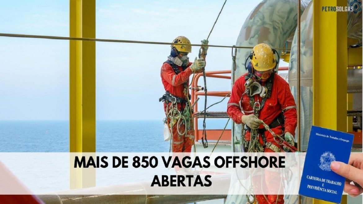 Mais de 850 vagas offshore disponíveis para candidatos de nível fundamental, médio, técnico e superior em todos os estados do Brasil