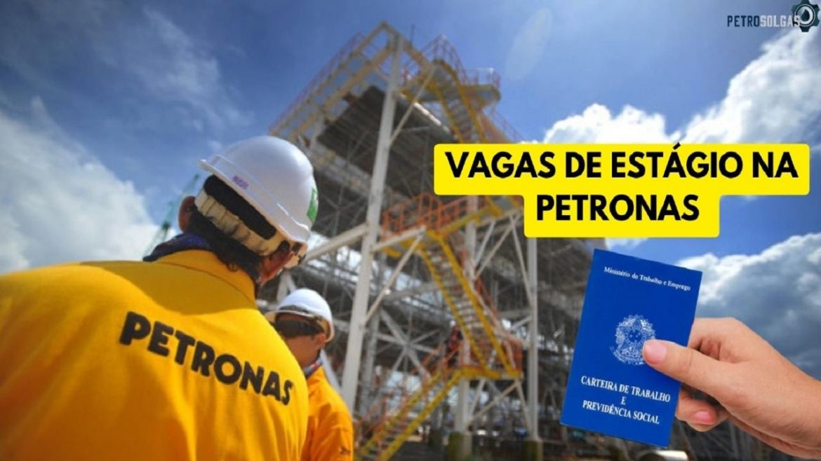 Multinacional Petronas está com vagas de estágio abertas em MG e SP