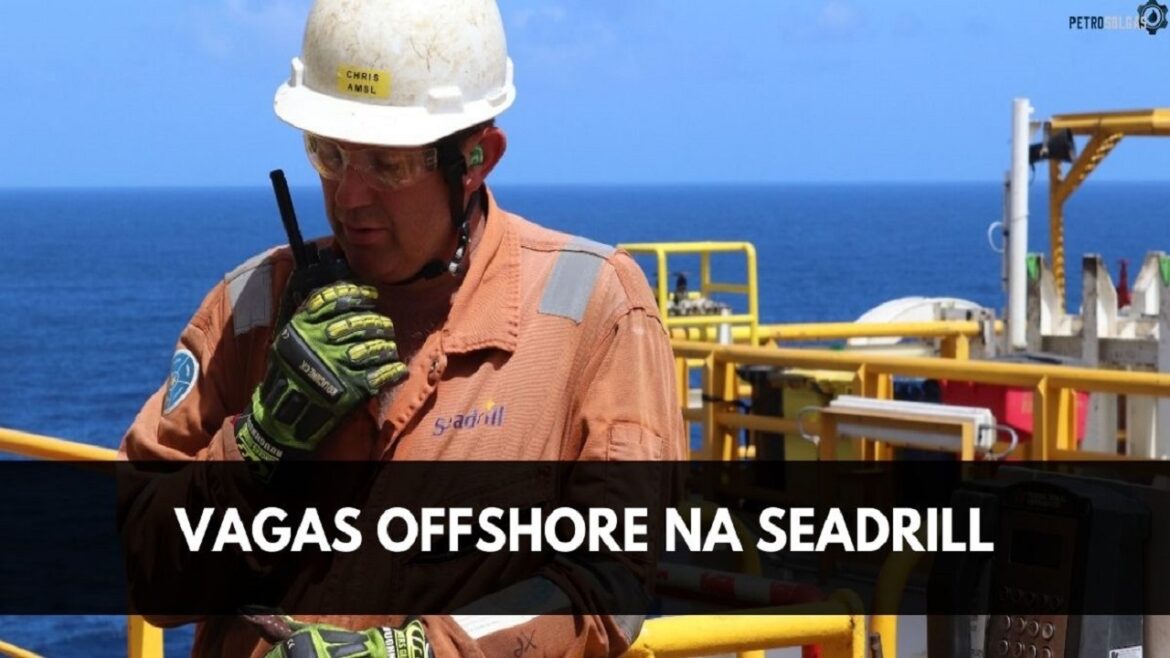 Seadrill abre vagas offshore para candidatos brasileiros que queiram trabalhar em alto mar