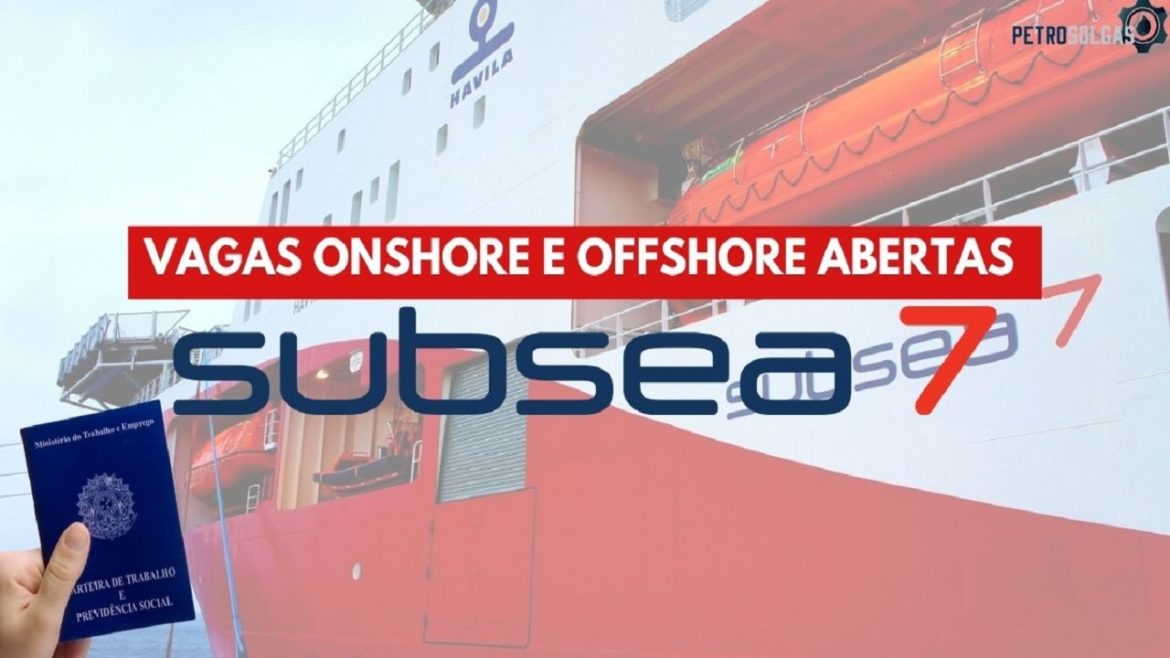 Subsea7 divulga mais de 45 vagas onshore e offshore para início imediato para candidatos com ensino médio e superior