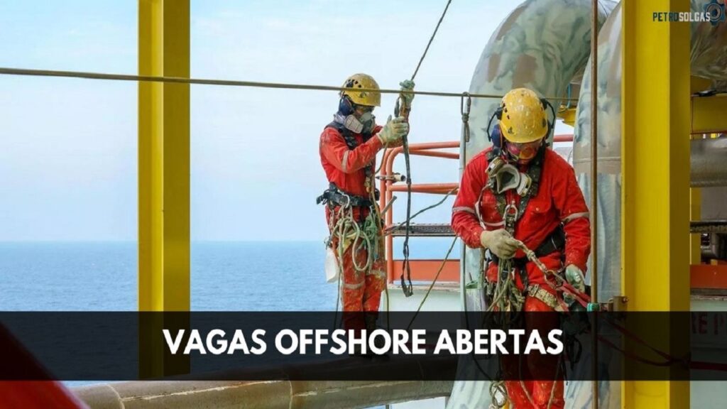 Alerta de vagas offshore: Mais de 800 vagas de emprego estão abertas para candidatos de nível médio, técnico e superior em todo o Brasil