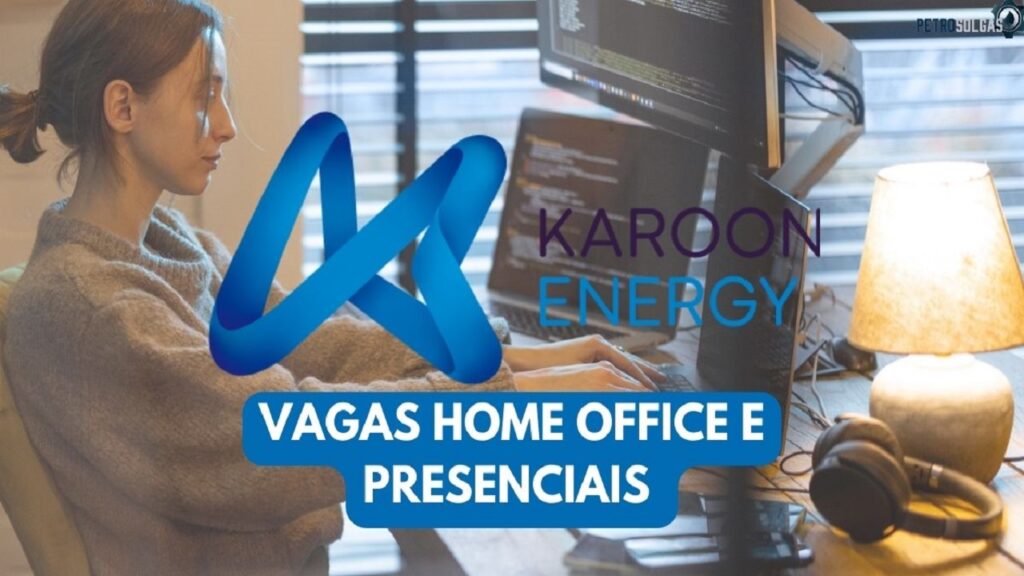 Australiana Karoon Energy abre processo seletivo com novas vagas de emprego home office e presenciais no Rio de Janeiro
