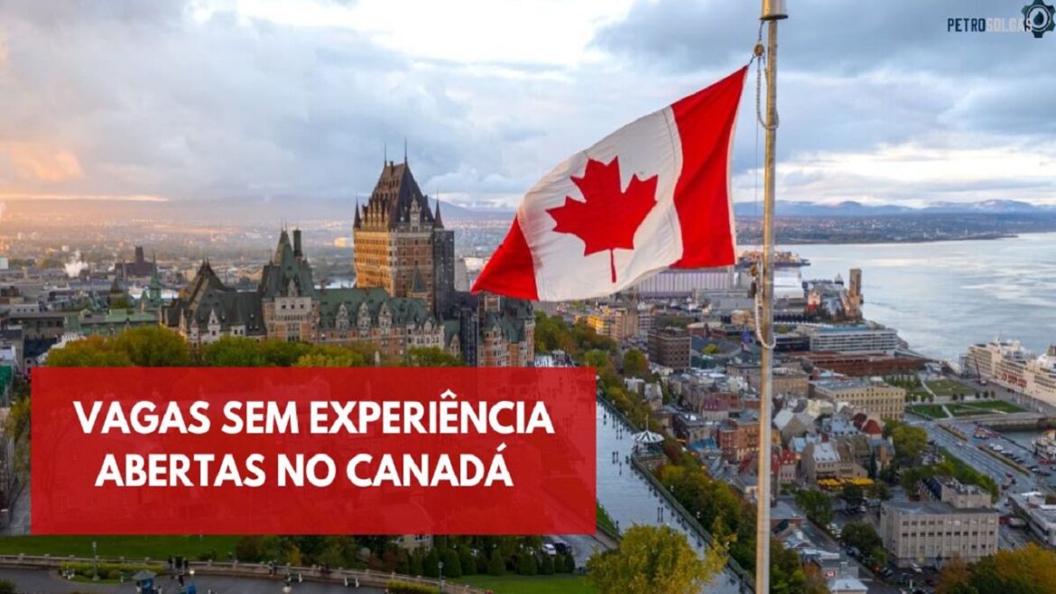 Canadá abre processo seletivo com vagas sem experiência para brasileiros