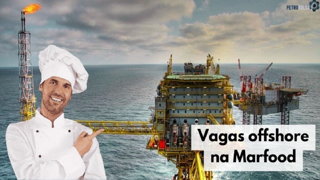 Novas vagas offshore abertas na Marfood com cargos para taifeiro, cozinheiro, chefe de cozinha e mais