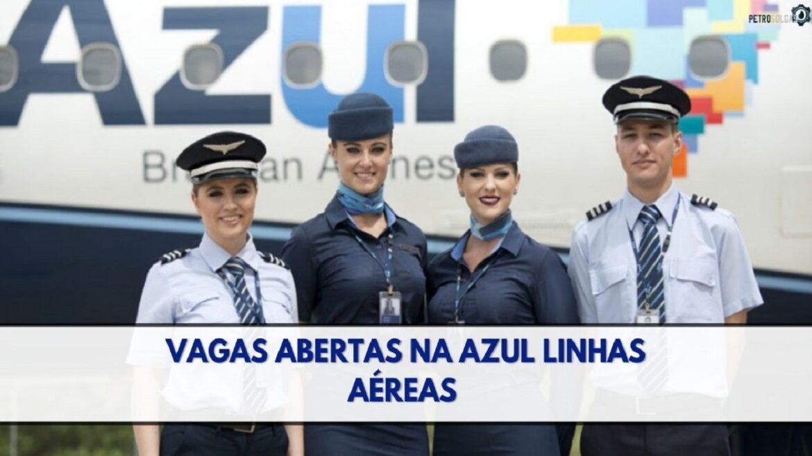 Companhia Aérea Azul abre 132 vagas de emprego ao redor de diversos estados brasileiros