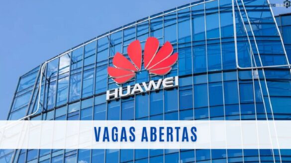 Huawei abre processo seletivo com vagas com e sem experiência no Brasil