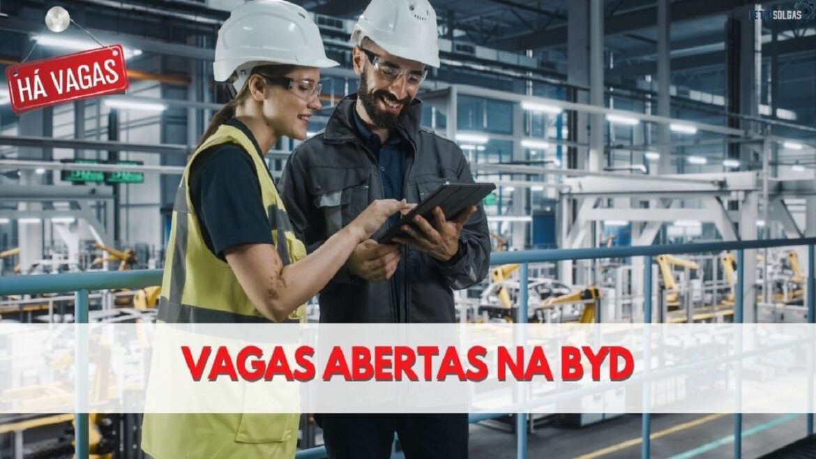 BYD tem vagas abertas para almoxarife, analistas, auxiliar técnico e muitas outras oportunidades