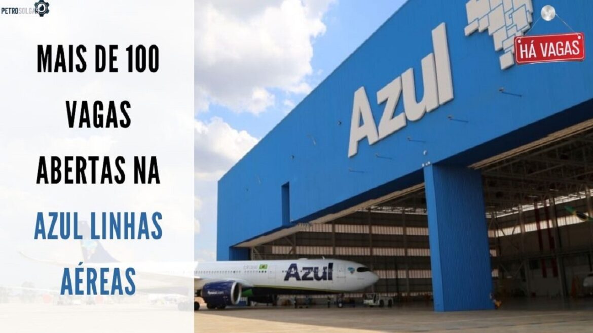 Companhia Aérea Azul abre 122 vagas de emprego em muitos estados brasileiros