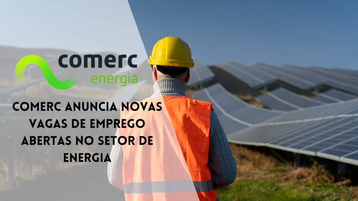 As vagas de emprego abertas pela Comerc Energia são destinadas para profissionais com experiência prévia na função.