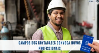 Com mais de 160 vagas offshore e onshore urgentes abertas, Campos dos Goytacazes convoca novos profissionais