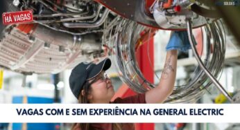 General Electric (GE) abre 1700 novas vagas para profissionais dentro e fora do Brasil; há vagas com e sem experiência