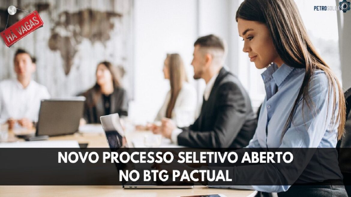 BTG Pactual abre processo seletivo com 130 vagas de emprego em quase todo o território brasileiro