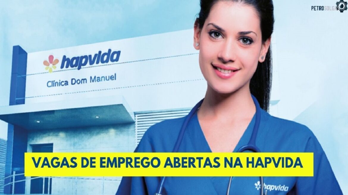 Hapvida DIVULGA 792 vagas de emprego para pessoas com e sem experiência de todo o Brasil