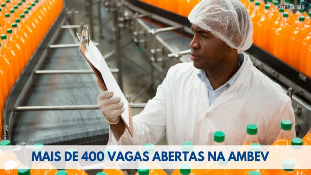 Multinacional de bebidas Ambev abre mais de 400 vagas de emprego para profissionais de todo o Brasil