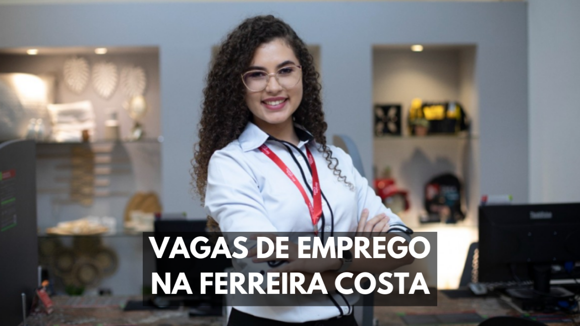 Você já pode se candidatar e concorrer às vagas de emprego disponíveis na home center Ferreira Costa. Confira mais detalhes!