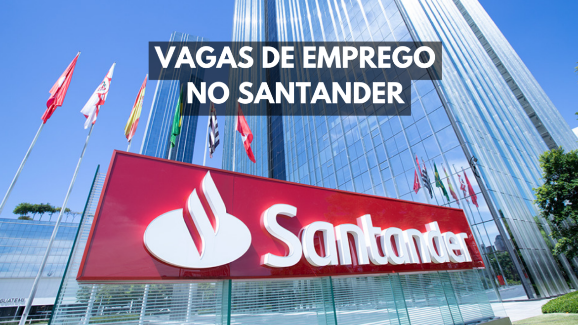 Os interessados nas vagas de emprego do Banco Santander já podem se inscrever através do LinkedIn da empresa.