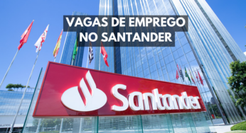 Novas oportunidades! Santander abre vagas de emprego para quem quer iniciar sua carreira no ramo de bancos