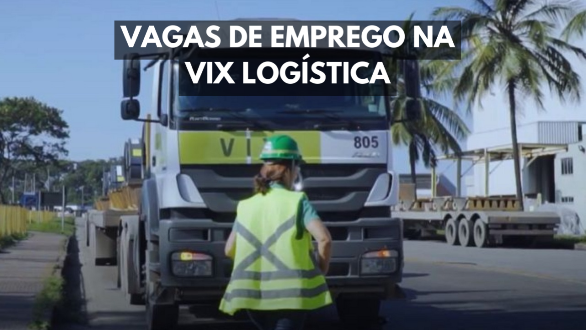 A Vix Logística está com inscrições abertas para vagas de emprego em diferentes áreas da sua equipe de logística.