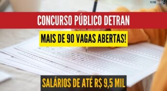 Concurso do Detran oferta mais de 90 vagas com salários de até R$ 9,5 mil