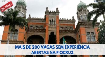 Fundação Oswaldo Cruz divulga abertura de 239 vagas sem experiência em muitas áreas
