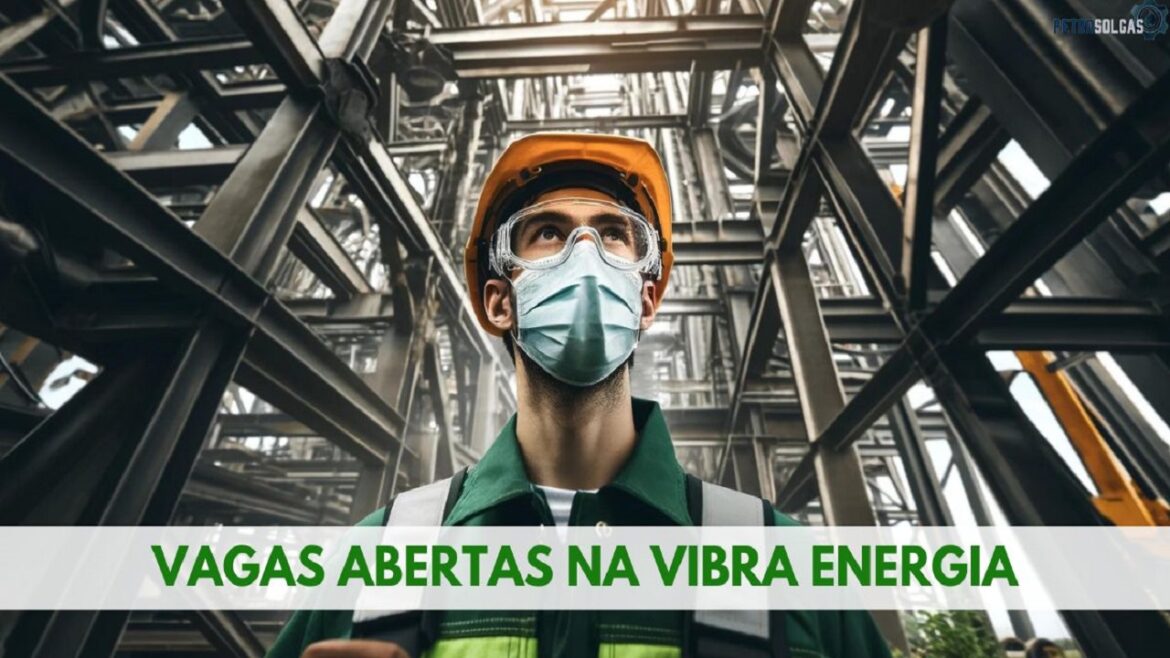Vibra Energia está recrutando 62 novos profissionais para ocupar vagas de emprego no Rio de Janeiro e outros estados