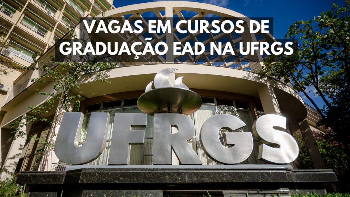 UFRGS abre 400 vagas em cursos de graduação EAD de Licenciatura em Computação e Ciências Biológicas. Se inscreva já!