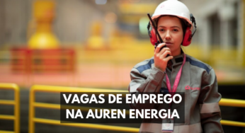 Oportunidades no setor de energia de São Paulo: Auren Energia abre vagas de emprego para profissionais experientes