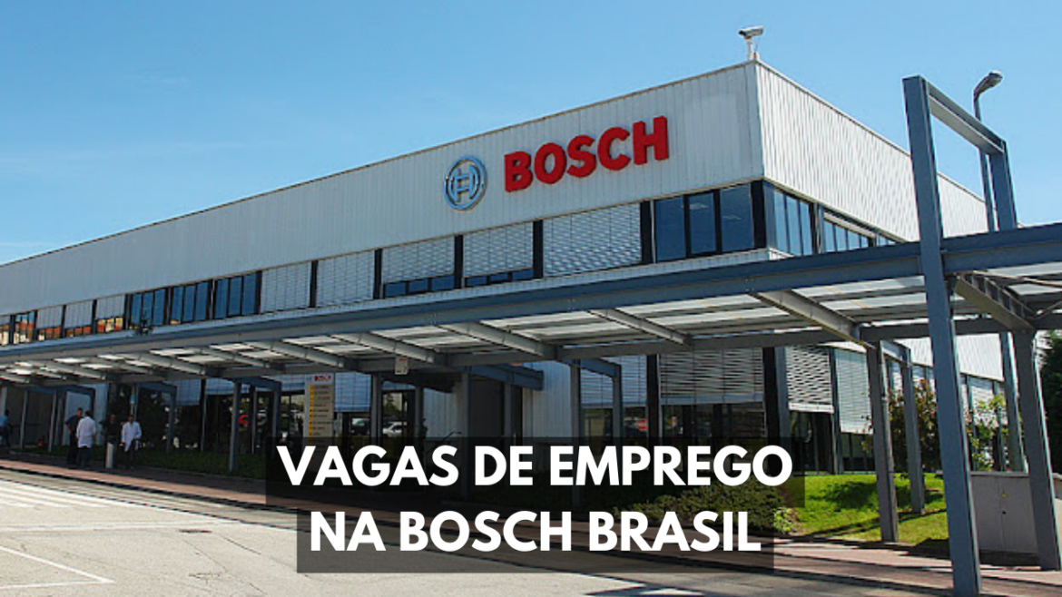 Vagas de emprego na Bosch! Multinacional contrata profissionais com e sem experiência para atuar em suas unidades espalhadas pelo Brasil.