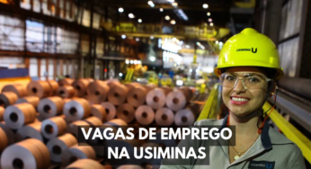 Analista de Logística, Aprendiz e mais: Gigante da siderurgia, Usiminas anuncia novas vagas de emprego para Minas Gerais e São Paulo