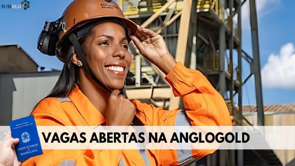 AngloGold Ashanti divulga abertura de novo processo seletivo com MUITAS vagas de emprego na mineração com vagas com e sem experiência