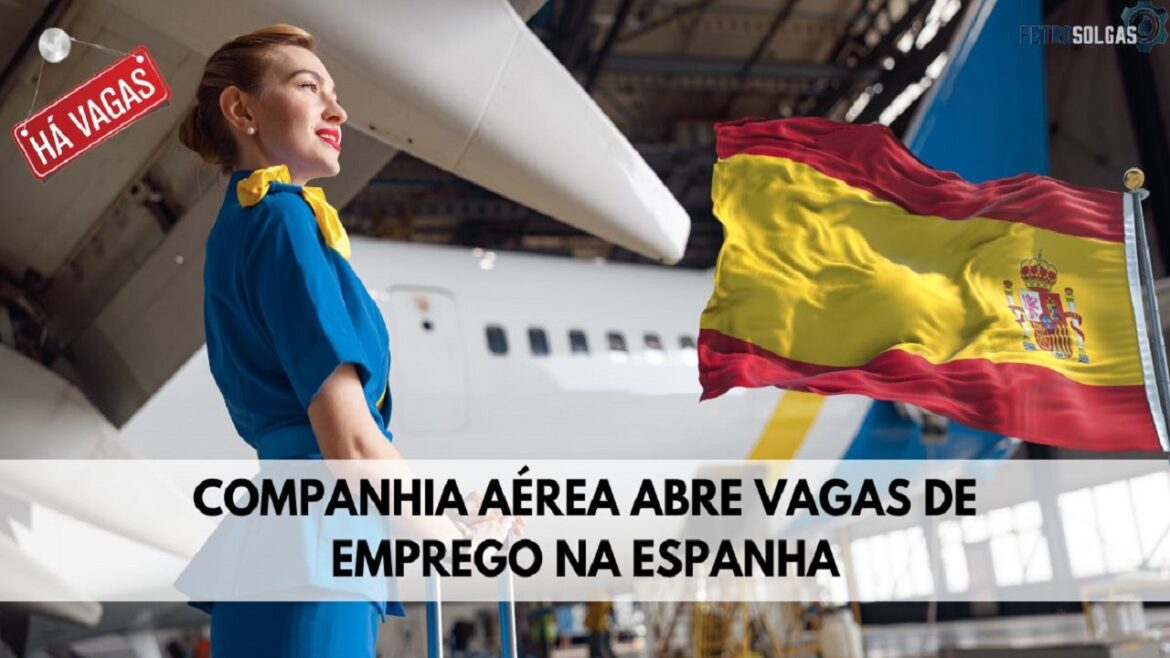 Companhia aérea da Espanha abre vagas para profissionais exigindo apenas ensino médio completo