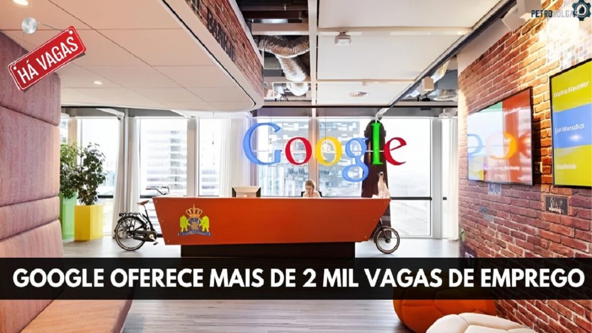 Gigante da tecnologia Google oferece mais de 2 mil vagas de emprego home office e presenciais