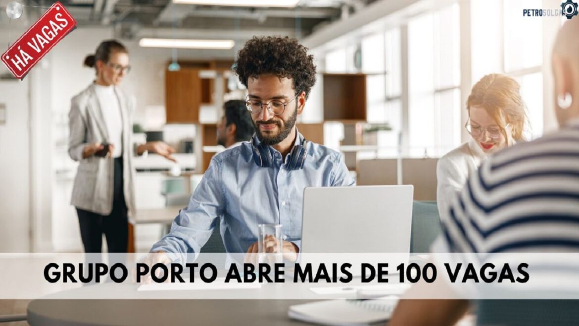 Grupo Porto abre mais de 100 vagas com e sem experiência para candidatos de São Paulo, Minas Gerais, Espírito Santo e outros estados