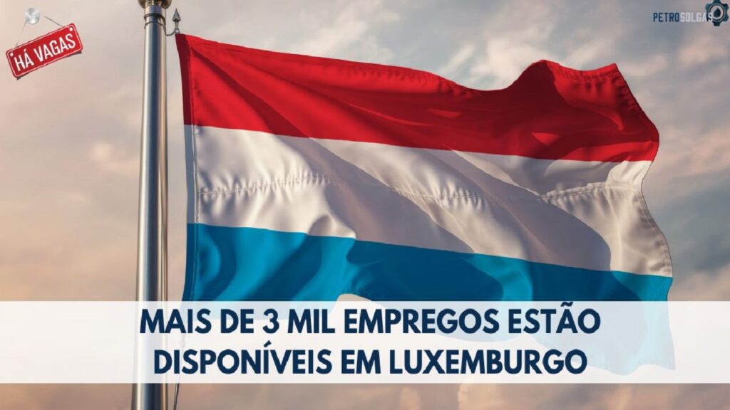 Luxemburgo oferece mais de 3.100 empregos com salários de até € 5.000 euros. As oportunidades não exigem faculdade