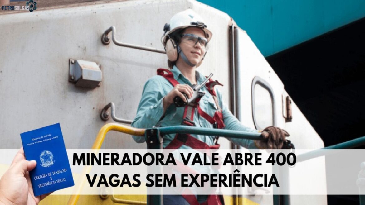 Mineradora Vale abre 400 vagas sem experiência para candidatos com ensino médio completo ou cursos técnicos
