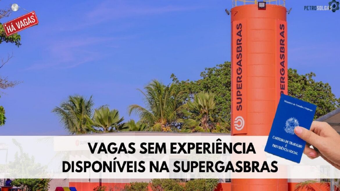 Supergasbras divulga processo seletivo recheado de vagas sem experiência para estudantes de dezenas de estados